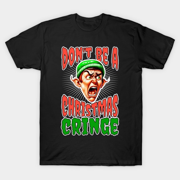 "Don't Be A Cringe" Gen-Z Inspired Christmas Tee T-Shirt by CR8ART